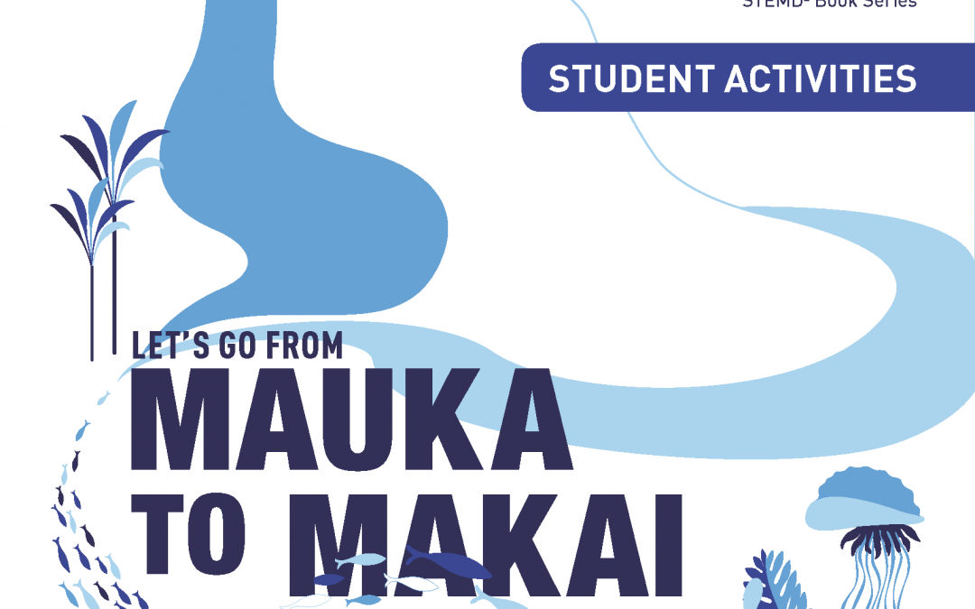 Let’s Go From Mauka to Makai